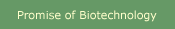 Promise of Biotech